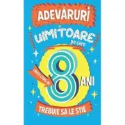 Adevaruri uimitoare pe care orice copil de 8 ani trebuie sa le stie