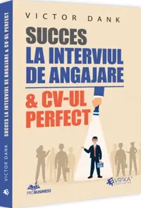 Succes la interviul de angajare & CV-ul perfect - Paperback brosat - Victor Dank