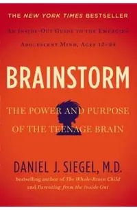Brainstorm: The Power and Purpose of the Teenage Brain