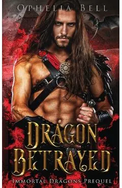 Dragon Betrayed: Immortal Dragons Prequel