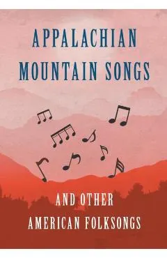 Appalachian Mountain Songs and Other American Folksongs