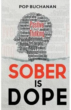Sober is Dope: Sobriety Prayers and Affirmations for Attracting Health, Happiness, and Abundance in Recovery