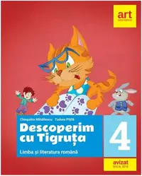 Descoperim cu Tigruța. Limba și literatura română. Clasa a IV-a - Paperback brosat - Cleopatra Mihăilescu, Tudora Piţilă