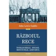 Razboiul Rece. Intelegerile, spionii, minciunile, adevarul