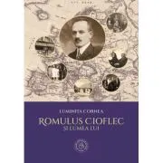 Romulus Cioflec si lumea lui