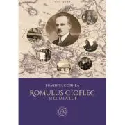 Romulus Cioflec si lumea lui