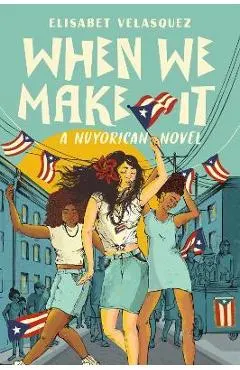 When We Make It: A Nuyorican Novel