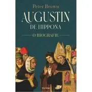 Augustin de Hippona. O biografie