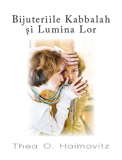 Bijuteriile Kabbalah și Lumina Lor - Hardcover - Thea Haimovitz