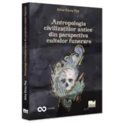 Antropologia civilizatiilor antice din perspectiva cultelor funerare