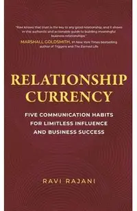 Relationship Currency: Five Communication Habits For Limitless Influence and Business Success