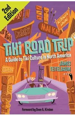 Tiki Road Trip: A Guide to Tiki Culture in North America