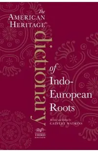 The American Heritage Dictionary of Indo-European Roots