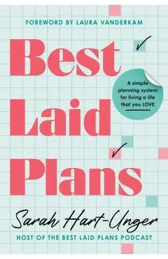 Best Laid Plans: A Simple Planning System for Living a Life That You Love