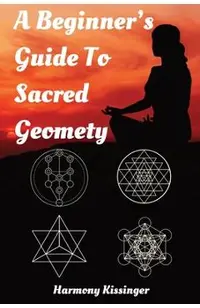 A Beginner's Guide To Sacred Geometry