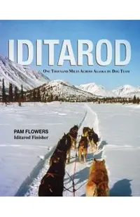 Iditarod: One Thousand Miles Across Alaska by Dog Team