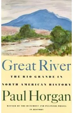 Great River: The Rio Grande in North American History. Vol. 1, Indians and Spain. Vol. 2, Mexico and the United States. 2 Vols. in