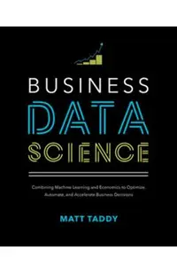 Business Data Science: Combining Machine Learning and Econom