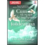 Cum sa scapi de ingrijorare pentru... totdeauna