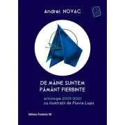 De maine suntem pamant fierbinte. Antologie 2001-2021 (editie cartonata)