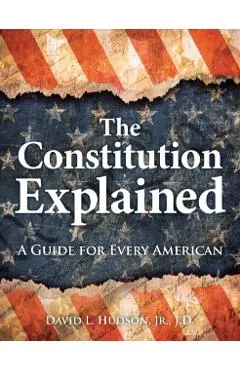 The Constitution Explained: A Guide for Every American