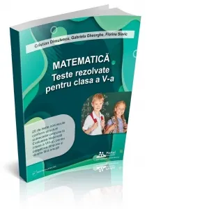 Matematica. Teste rezolvate pentru clasa a V-a