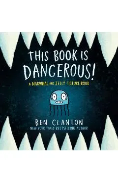 This Book Is Dangerous! (a Narwhal and Jelly Picture Book #1)