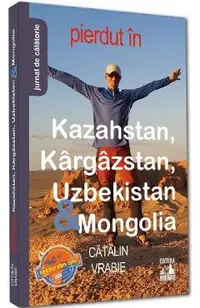 Pierdut in Kazahstan, Kargazstan, Uzbekistan si Mongolia