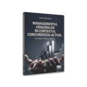 Managementul vanzarilor in contextul concurential actual. Un demers teoretic si aplicativ