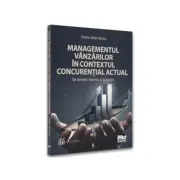 Managementul vanzarilor in contextul concurential actual. Un demers teoretic si aplicativ