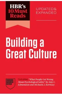 HBR's 10 Must Reads on Building a Great Culture, Updated and Expanded