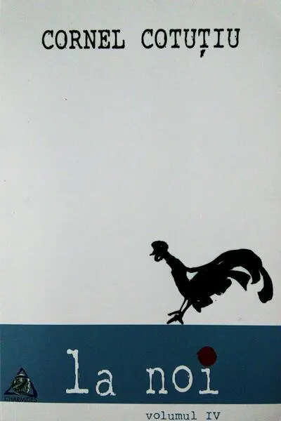 La noi (Vol. IV) - Paperback brosat - Cornel Cotuțiu