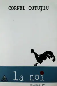 La noi (Vol. IV) - Paperback brosat - Cornel Cotuțiu