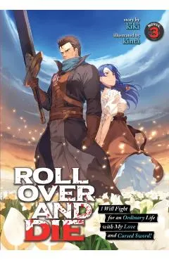 Roll Over and Die: I Will Fight for an Ordinary Life with My Love and Cursed Sword! (Light Novel) Vol. 3