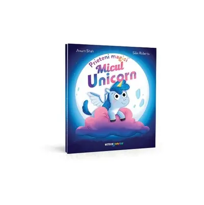 Prieteni magici. Micul unicorn - Paperback brosat - Anum Shah, Sian Roberts