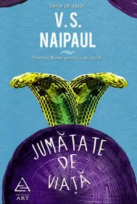 Jumătate de viaţă - Paperback brosat - V.S. Naipaul