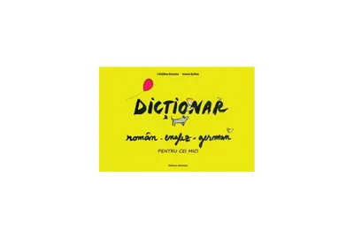 Dicționar român-englez-german pentru cei mici - Paperback brosat - Ioana Șuilea, Cătălina Enache