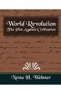 World Revolution the Plot Against Civilization (New Edition)