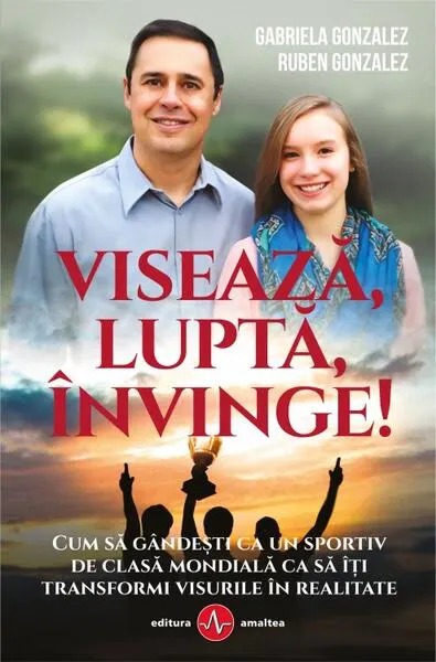 Visează, luptă, învinge! - Paperback brosat - Gabriela Gonzalez, Ruben Gonzalez