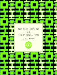 The Time Machine and The Invisible Man