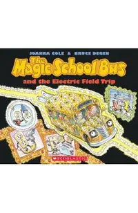 The Magic School Bus and the Electric Field Trip [With *]