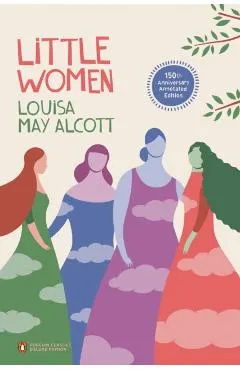 Little Women: 150th-Anniversary Annotated Edition (Penguin Classics Deluxe Edition)