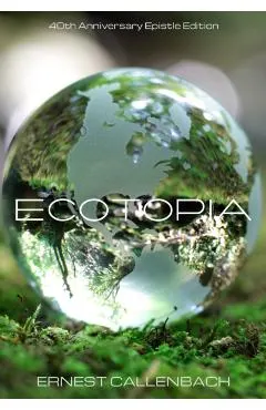 Ecotopia: (40th Anniversary Ed.)
