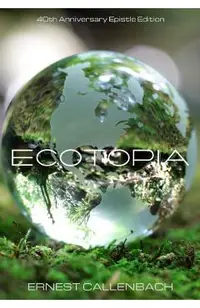 Ecotopia: (40th Anniversary Ed.)