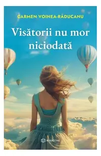 Visătorii nu mor niciodată - Paperback brosat - Carmen Voinea-Răducanu