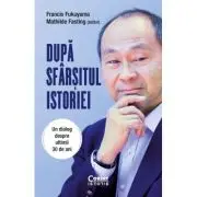 Dupa sfarsitul istoriei. Un dialog despre ultimii 30 de ani