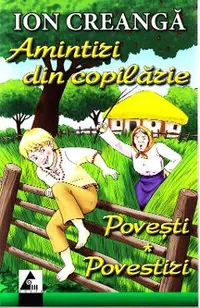 Amintiri din copilarie. Povesti. Povestiri
