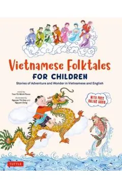 Vietnamese Folktales for Children: Stories of Adventure and Wonder in Vietnamese and English (Free Online Audio Recordings and Bilingual Text)