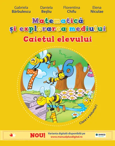 Caietul Elevului. Matematica si Explorarea Mediului. Clasa I. Vol. I