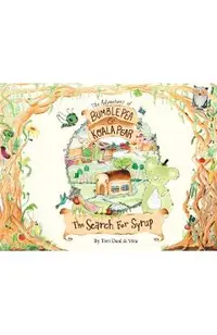 The Adventures of Bumble Pea and Koala Pear: The Search For Syrup